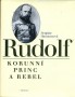 Rudolf korunní princ a rebel