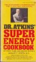 Dr. Atkins´ Super energy cookbook
